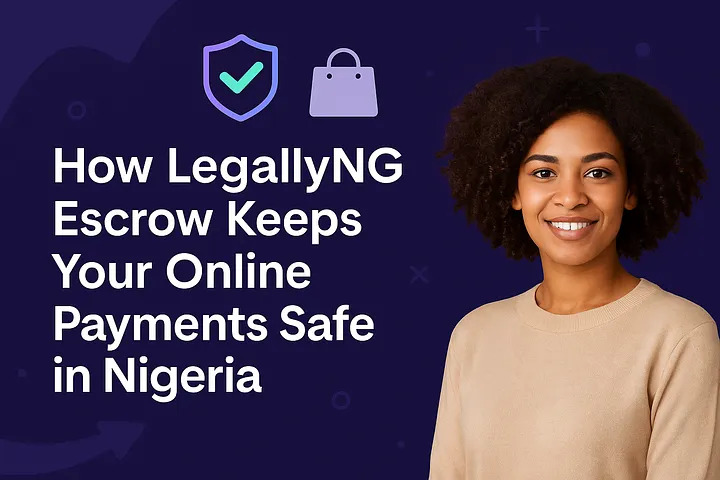 How LegallyNG Escrow Keeps Your Online Payments Safe in Nigeria — LegallyNG