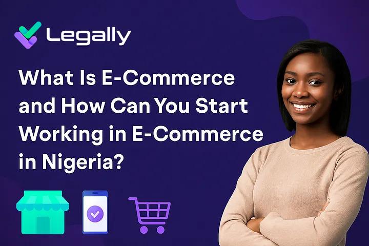 What Is E‑Commerce and How Can You Start Working in E‑Commerce in Nigeria? — LegallyNG