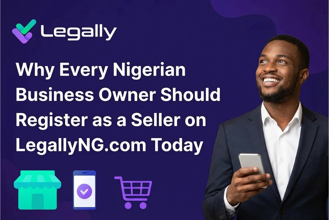 Why Every Nigerian Business Owner Should Register as a Seller on LegallyNG.com