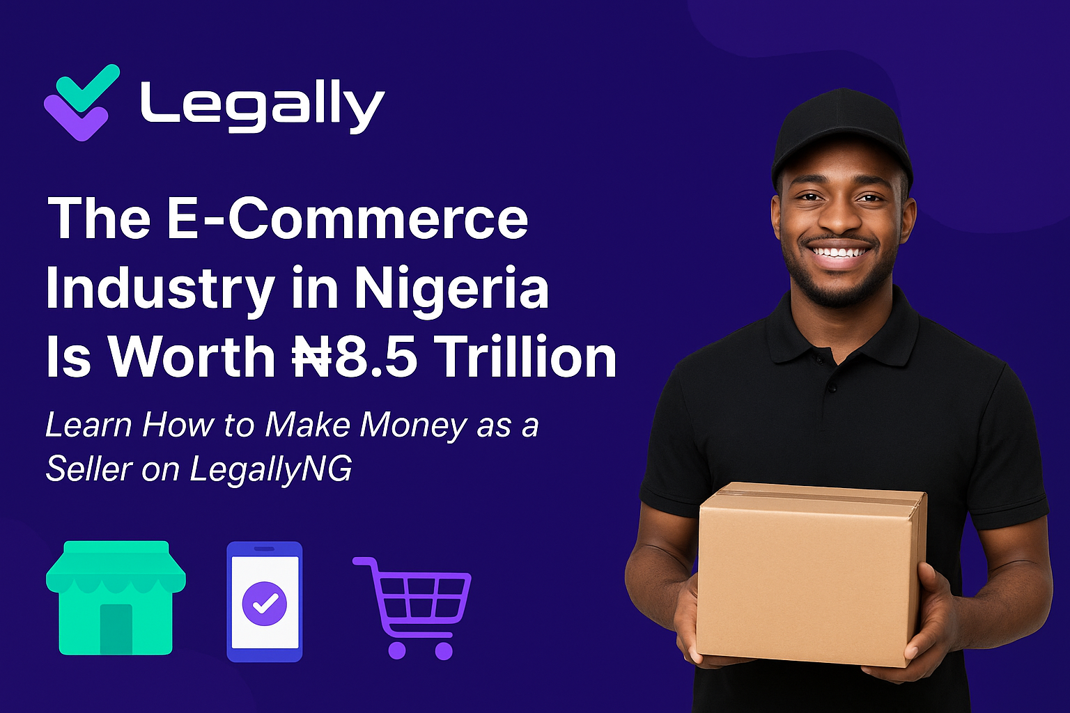 Discover how to profit from Nigeria's ₦8.5 trillion e-commerce industry. Learn why LegallyNG is the best ecommerce platform for sellers in Nigeria's booming e-business market.